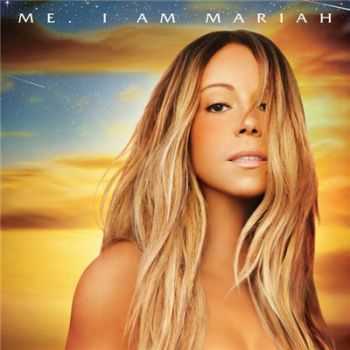 Mariah Carey   -  Me. I Am Mariah The Elusive Chanteuse [Deluxe Edition] (2014)