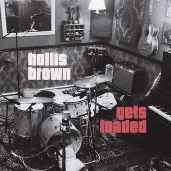 Hollis Brown - Gets Loaded 2014