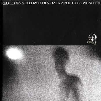 Red Lorry Yellow Lorry - Talk About The Weather (1985)