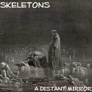 Skeletons - A Distant Mirror (2014)