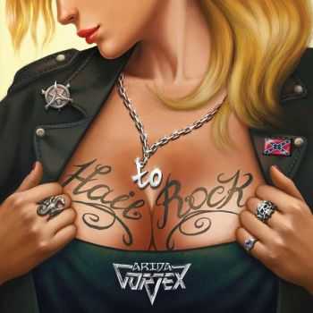 Arida Vortex - Hail To Rock (2014) Arida Vortex - Hail To Rock (2014)