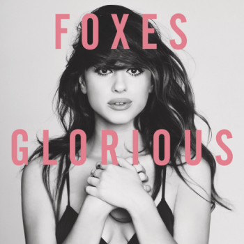 Foxes - Glorious (Deluxe Edition) (2014)