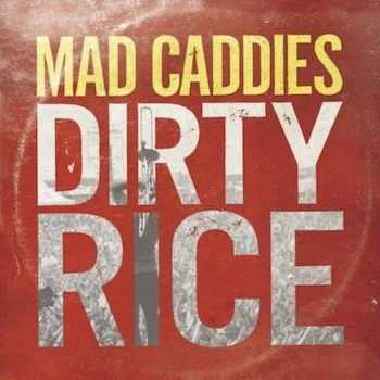 Mad Caddies  Dirty Rice (2014)