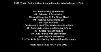 Putrefuck - Prefrontal Lobotomy In Retarded Infants (Demo I) (2013) Putrefuck - Prefrontal Lobotomy In Retarded Infants (Demo I) (2013)