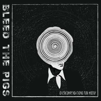 Bleed the Pigs - Overcompensations for Misery EP (2014) Bleed the Pigs - Overcompensations for Misery EP (2014)