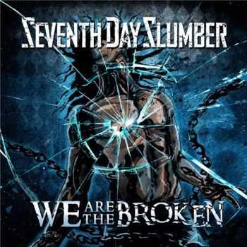 Seventh Day Slumber - We Are The Broken (2014) Seventh Day Slumber - We Are The Broken (2014)