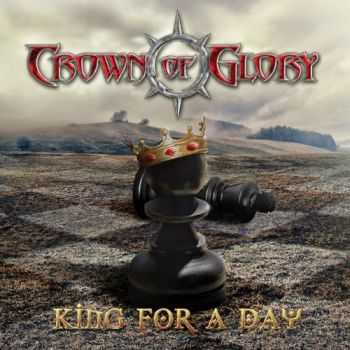 Crown Of Glory - King For A Day (2014)
