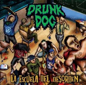 Drunk Dog - La Escuela Del Desorden (2012) Drunk Dog - La Escuela Del Desorden (2012)