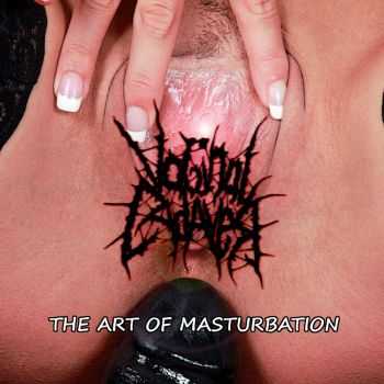 Vaginal Cadaver - The Art Of Masturbation (2014)