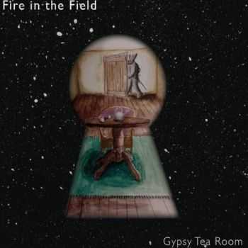 Fire In The Field - Gypsy Tea Room (2014)