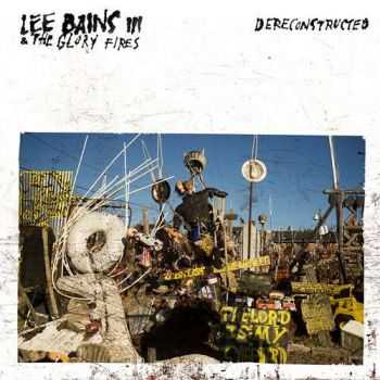 Lee Bains III & The Glory Fires - Dereconstructed (2014)   