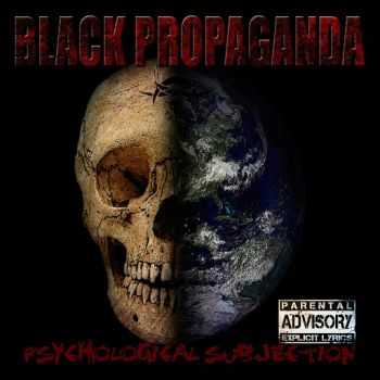 Black Propaganda - Psychological Subjection (2014)   