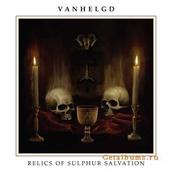 Vanhelgd - Relics Of Sulphur Salvation (2014)