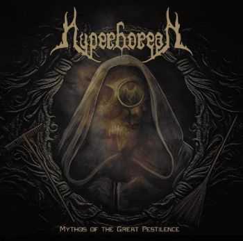 Hyperborean - Mythos Of The Great Pestilence (2014) Hyperborean - Mythos Of The Great Pestilence (2014)