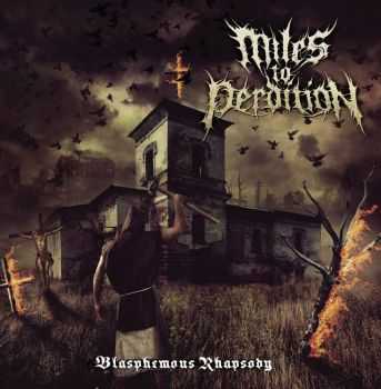 Miles To Perdition - Blasphemous Rhapsody (2014)