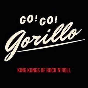 Go! Go! Gorillo - King Kongs Of Rock n Roll 2014