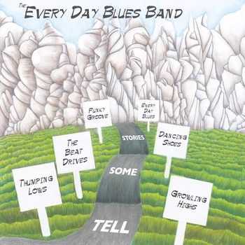 Every Day Blues Band - Tell Some Stories 2014 Every Day Blues Band - Tell Some Stories 2014