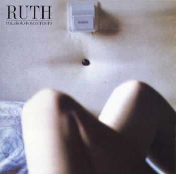 Ruth - Polaro&#239;d/Roman/Photo (2008 (Remastered))