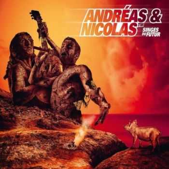 Andreas & Nicolas - Singes du Futur (2014)