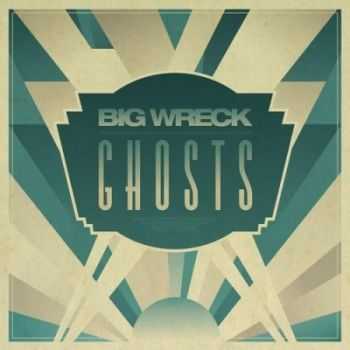 Big Wreck - Ghosts (2014) Big Wreck - Ghosts (2014)