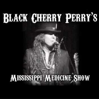 Black Cherry Perry - Black Cherry Perry's Mississippi Medicine Show 2014
