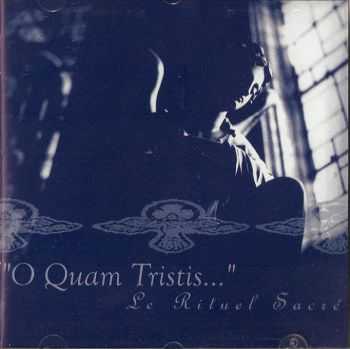 O Quam Tristis - Le Rituel Sacr&#233; (2002)