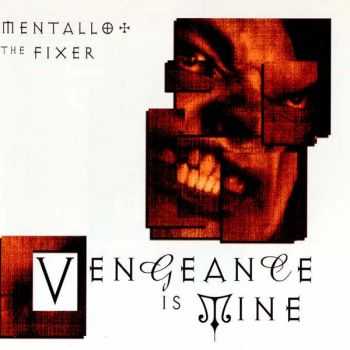 Mentallo & The Fixer - Vengeance Is Mine  (2001)