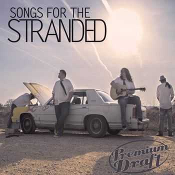 Premium Draft - Songs For The Stranded 2013 Premium Draft - Songs For The Stranded 2013