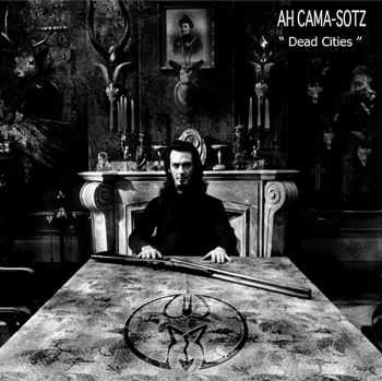 Ah Cama-Sotz - Dead Cities (2007)