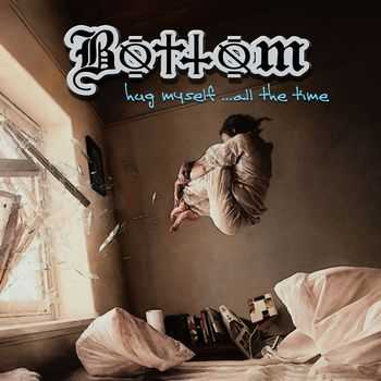Bottom - Hug Myself...All The Time (2014) Bottom - Hug Myself...All The Time (2014)