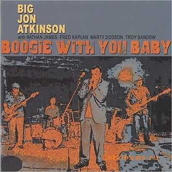 Big John Atkinson - Boogie With You Baby (2014)