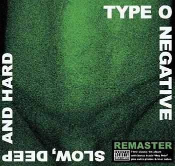 Type O Negative - Slow, Deep Deep And Hard [Remastered] (2009)