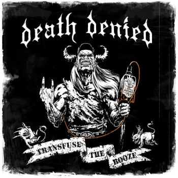 Death Denied - Transfuse The Booze (2014) Death Denied - Transfuse The Booze (2014)