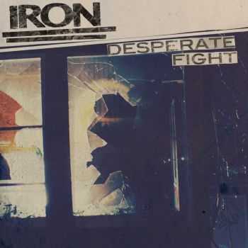 IRON - Desperate Fight (2014) IRON - Desperate Fight (2014)