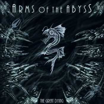 Arms Of The Abyss - The Great Dying (2014) Arms Of The Abyss - The Great Dying (2014)