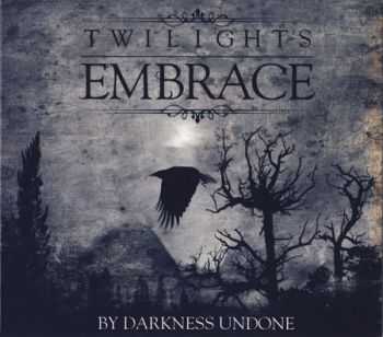 Twilight's Embrace - By Darkness Undone (2014) (Lossless)
