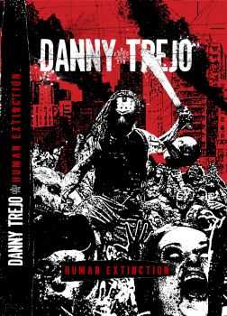 Danny Trejo - Human Extinction (2014)