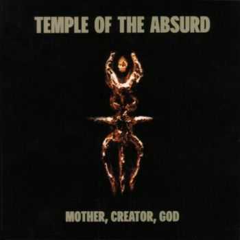 Temple of the Absurd - Mother, Creator, God (1999) LOSSLESS + MP3