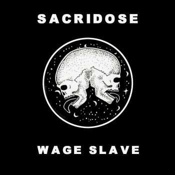 Wage Slave & Sacridose - Split (2014)