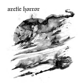 Arctic Horror - Blackened Corpses Sickened Minds (2014)