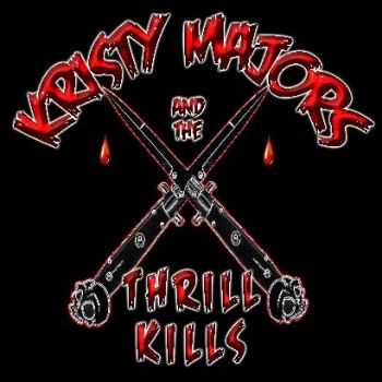 Kristy Majors And The Thrill Kills - Kristy Majors And The Thrill Kills (2014) Kristy Majors And The Thrill Kills - Kristy Majors And The Thrill Kills (2014)