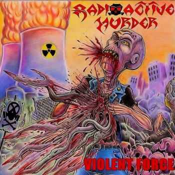 Radioactive Murder - Violent Force(ep 2014)