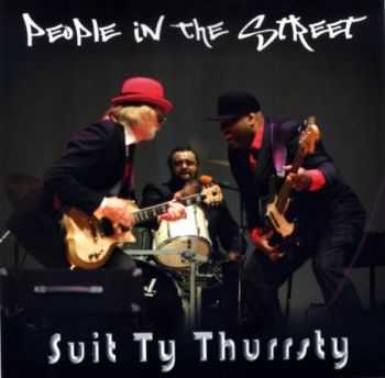 Suit Ty Thurrsty - People In The Street 2014 Suit Ty Thurrsty - People In The Street 2014
