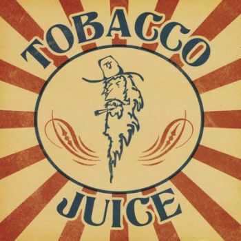 Tobacco Juice - Tobacco Juice 2014