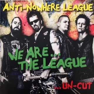 Anti-Nowhere League - We Are... The League ...Un-cut (2014)