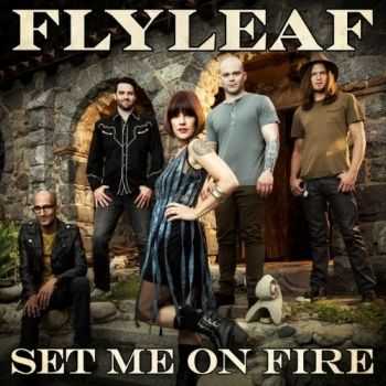 Flyleaf - Set Me On Fire (Single) (2014)