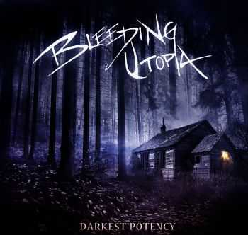 Bleeding Utopia -  Darkest Potency (2014)