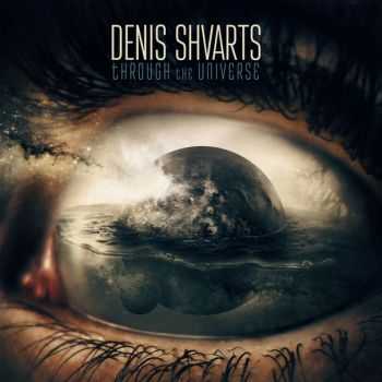 Denis Shvarts - Through The Universe (2014)