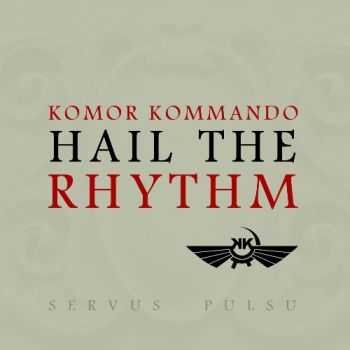 Komor Kommando - Hail The Rhythm (EP) (2013)