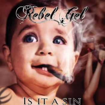 Rebel Gel - Is It A Sin (2014)   